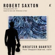 Peter Sheppard Skærved & Kreutzer Quartet - Saxton: String Quartets Nos. 3 & 4; Sonata for Solo Violin "Reflections in Time" (2025) [Hi-Res]