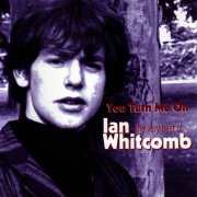 Ian Whitcomb - You Turn Me On The Very Best of Ian Whitcomb (2005)