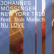 Johannes Mössinger New York Trio - Nu Love (2005)