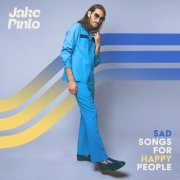 Jake Pinto - Sad Songs for Happy People (2023) Hi Res