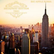 Broadway Rhythm Trio - Big Apple Bossa (2024)