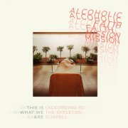 Alcoholic Faith Mission - This Is What We Are (According to The Skeleton Gospel) (2026) [Hi-Res]