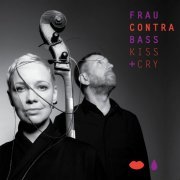 Frau Contra Bass - Kiss & Cry (2022)
