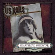 US Rails - Heartbreak Superstar (2013)
