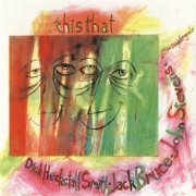 Dick Heckstall-Smith, Jack Bruce, John Stevens - This That (1994)