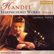 Sophie Yates - Handel: Harpsichord Works, Vol.1 (1999)