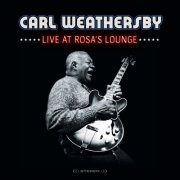 Carl Weathersby - Live at Rosa's Lounge (2019)