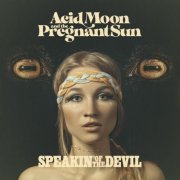 Acid Moon And The Pregnant Sun - Speakin' Of The Devil (2020) flac