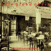 Alvin Curran & Jon Rose - Café Grand Abyss (2019)