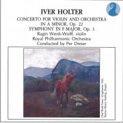 Royal Philharmonic Orchestra, Ragin Wenk-Wolff, Per Dreier - Holter: Concerto for Violin and Orchestra in A minor, Op.22 (1988)