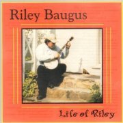 Riley Baugus - Life of Riley (2001)