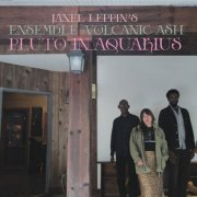 Janel Leppin - Ensemble Volcanic Ash: Pluto In Aquarius (2026)