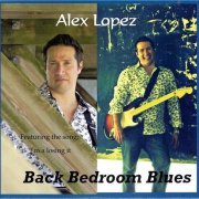 Alex Lopez - Back Bedroom Blues (2013)