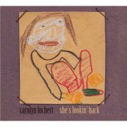 Carolyn Lochert - She's Lookin' Back (2014)