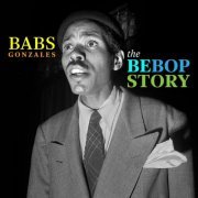 Babs Gonzales - The Bebop Story (2022)