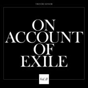 Trevor Sensor - On Account of Exile, Vol. 2 (2021)