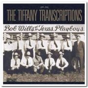 Bob Wills & His Texas Playboys - The Tiffany Transcriptions [10CD Remastered Box Set] (2008)