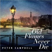 Peter Campbell - Old Flames Never Die (2020)