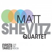 Matt Shevitz Quartet - First Take! Live on WDCB (2022)
