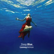 LooneyJetman - Deep Blue (2015)