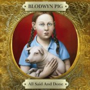 Blodwyn Pig - All Said and Done (2011)