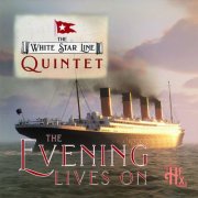 The White Star Line Quintet - The Evening Lives On (2025) Hi-Res