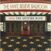 The Spitfire Band - The Make Believe Ballroom (A Commemorative Concert) (1995)