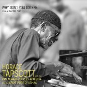 Horace Tapscott with The Pan Afrikan Peoples Arkestra and The Great Voice of UGMAA - Why Don't You Listen?: Live at LACMA, 1998