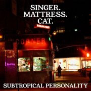 Singer. Mattress. Cat. - Subtropical Personality (2025) Hi-Res