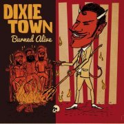 Dixie Town - Burned Alive (2014)