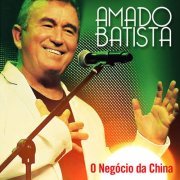 Amado Batista - O Negócio da China (2014)