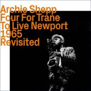 Archie Shepp - Four For Trane To Live At Newport 1965 Revisited (2023)