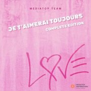 Mediatop Team - Je t'aimerai toujours : Complete Edition (2026)