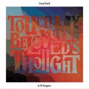 Greg Ward & 10 Tongues - Touch My Beloved's Thought (2016)