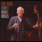 Dave Young Quintet - Mainly Mingus (2005)