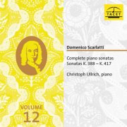 Christoph Ullrich - Scarlatti: Complete Piano Sonatas Vol. 12 (2025) [Hi-Res]