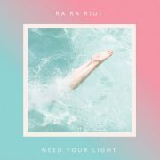 Ra Ra Riot - Need Your Light (2016)