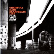 Christina Dahl Heartbeats Live - Free Your Mind (2006)