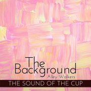 Alley Walkers - The Background - The Sound of the Cup (2023)