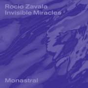 Rocio Zavala – Invisible Miracles  (2022)