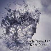 Whitewater - Dark Planet (2020)