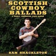 Sam Shackleton - Scottish Cowboy Ballads & Early American Folk Songs (2025) [Hi-Res]