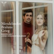 Manon Galy & Jorge Gonzalez Buajasan - Mendelssohn · Brahms · Grieg: Violin Sonatas (2026) [Hi-Res]