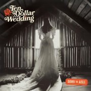 Ten Dollar Wedding - Down the Aisle (2025)