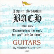 Vladimir Kuznetsov - J.S. Bach: Transcriptions for one, for two and for three guitars (1997)