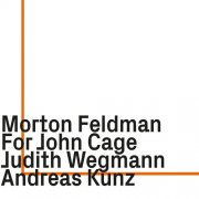Judith Wegmann, Andreas Kunz - Morton Feldman: For John Cage (2023)