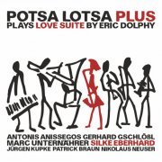 Potsa Lotsa Plus - Potsa Lotsa Plus Plays Love Suite by Eric Dolphy (2015)