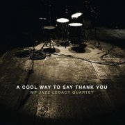 MP Jazz Legacy Quartet - A Cool Way to Say Thank You (2019)