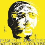 Fausto Fawcett & Chelpa Ferro - Pesadelo Ambicioso (2026) Hi-Res