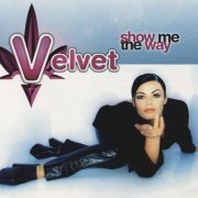 Velvet - Show Me The Way (1997)